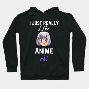 I Just Really Like Anime, Ok - Girls & Boys Who loves Anime Hoodie